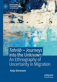Tahriib - Journeys into the Unknown: An Ethnography of Uncertainty in Migration