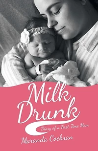 Milk Drunk: Diary Of A First-time Mom