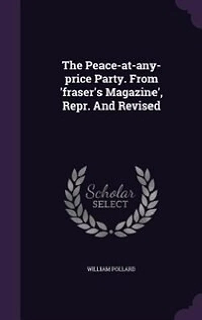 The Peace-at-any-price Party. From 'fraser's Magazine', Repr. And Revised