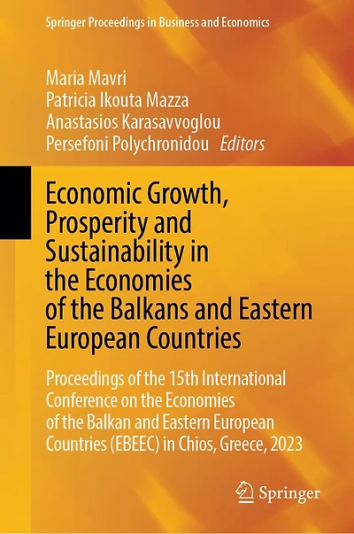 Economic Growth, Prosperity and Sustainability the Economies of Balkans Eastern European Countries: Proceedings 15th International Conference on Balkan Countries (EBEEC) Chios, Greece, 2023