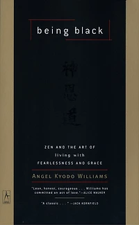 Being Black: Zen And The Art Of Living With Fearlessness Grace