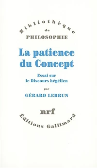 La Patience du concept ; Essai sur le discours hégélien