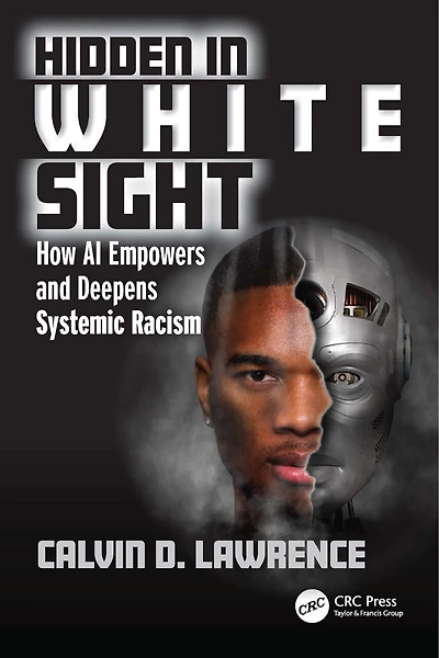 Hidden White Sight: How AI Empowers and Deepens Systemic Racism