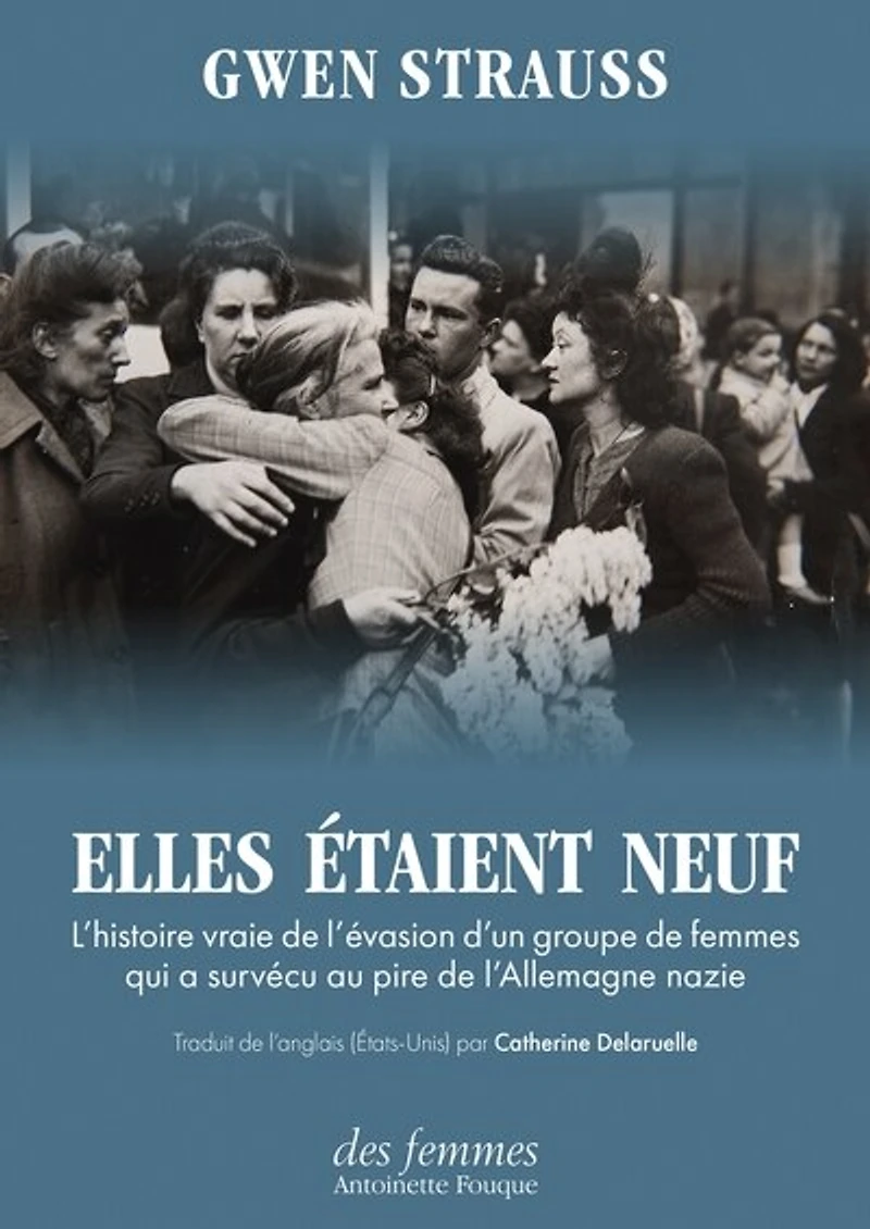 Elles étaient neuf: l'histoire vraie de l'évasion d'un groupe femmes qui a survécu au pire l'Allemagne nazie