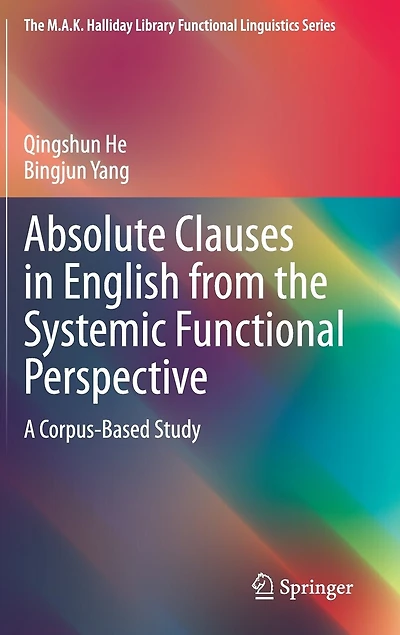 Absolute Clauses English from the Systemic Functional Perspective: A Corpus-based Study