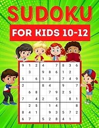 Sudoku for kids 10-12: 200 Sudoku puzzles for kids ages 10-12 with instructions and answers - Large size