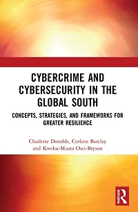 Cybercrime and Cybersecurity the Global South: Concepts, Strategies Frameworks for Greater Resilience