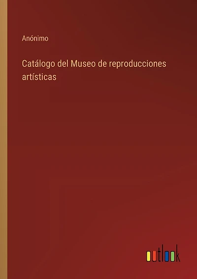 Catálogo del Museo de reproducciones artísticas