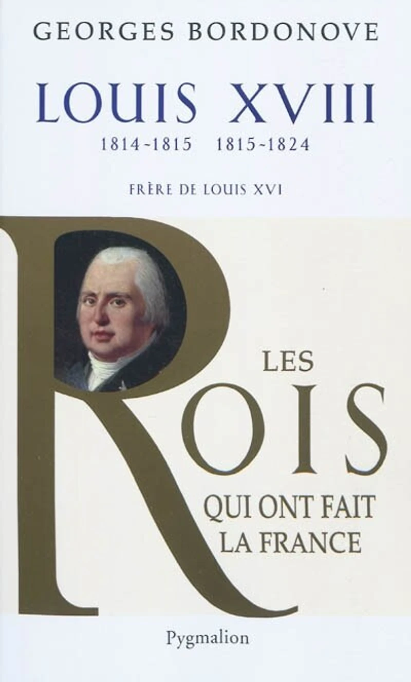 Louis XVIII: le Désiré