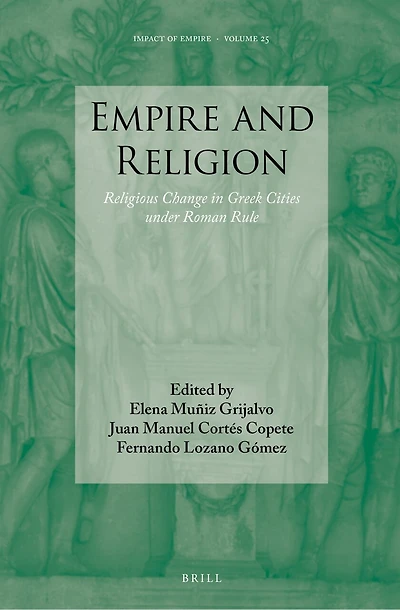 Empire and Religion: Religious Change in Greek Cities under Roman Rule