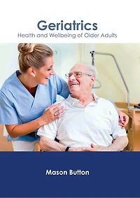 Geriatrics: Health And Wellbeing Of Older Adults