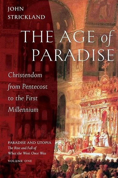 The Age of Paradise: Christendom from Pentecost to the First Millennium