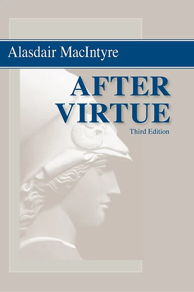 After Virtue: A Study Moral Theory, Third Edition
