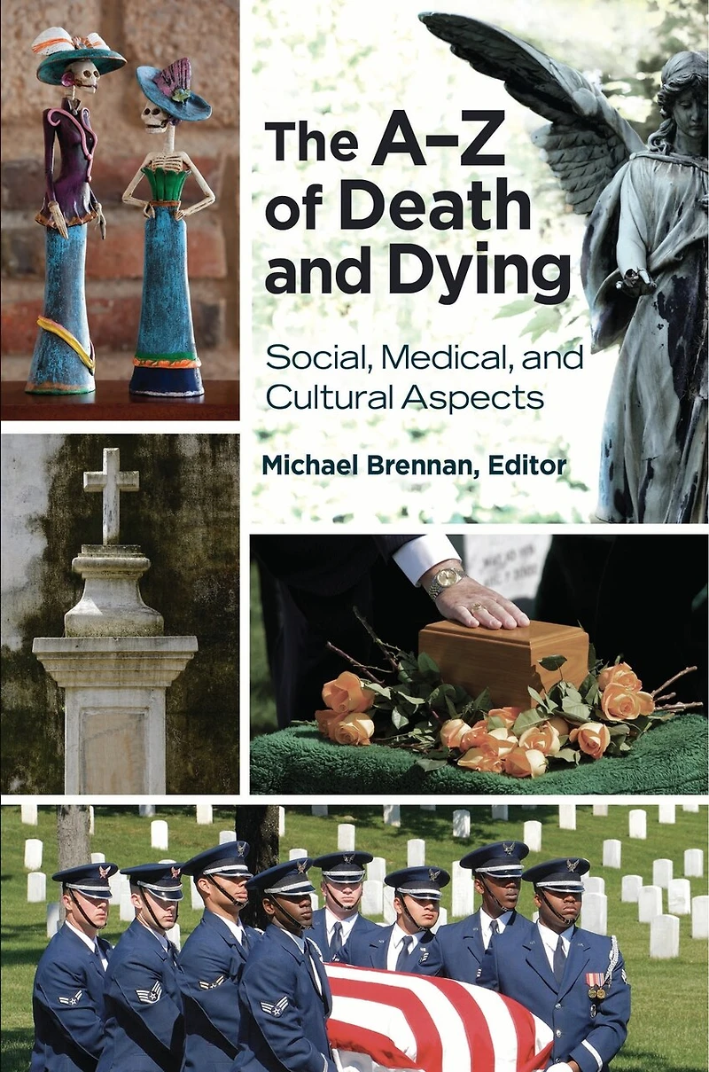 The A-Z of Death and Dying: Social, Medical, Cultural Aspects