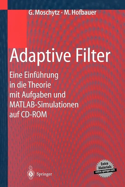 Adaptive Filter: Eine Einführung in die Theorie mit Aufgaben und MATLAB-Simulationen auf CD-ROM