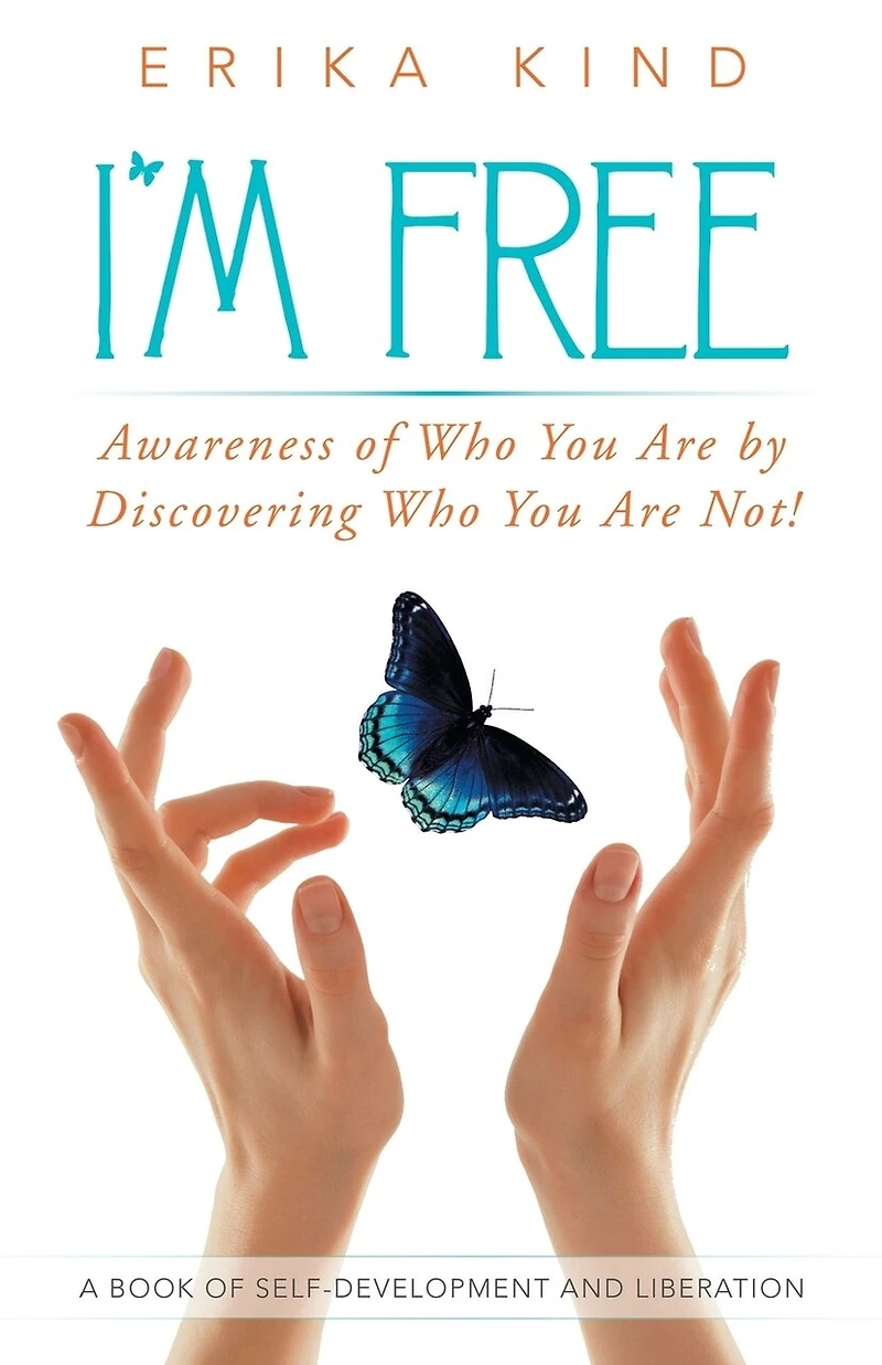 I'm Free: Awareness of Who You Are by Discovering Not!
