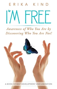 I'm Free: Awareness of Who You Are by Discovering Not!