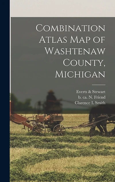 Combination Atlas Map of Washtenaw County, Michigan