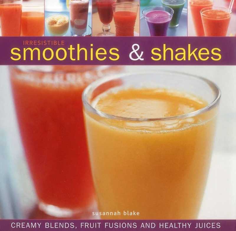 Irresistible Smoothies & Shakes