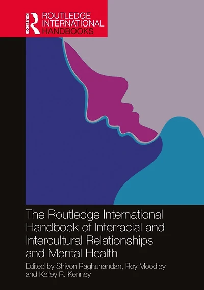 The Routledge International Handbook of Interracial and Intercultural Relationships Mental Health