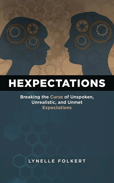 Hexpectations: Breaking the Curse of Unspoken, Unrealistic