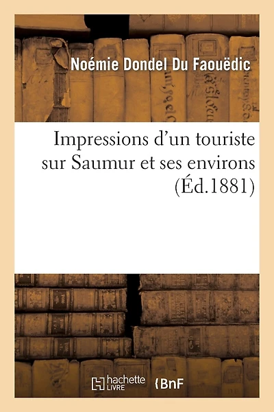 Impressions d'Un Touriste Sur Saumur Et Ses Environs