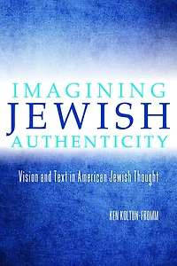 Imagining Jewish Authenticity: Vision And Text American Thought
