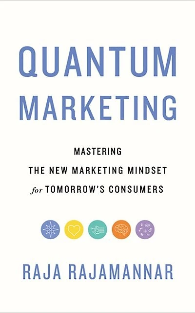 Quantum Marketing: Mastering The New Marketing Mindset For Tomorrow's Consumers