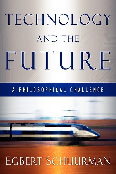 Technology and the Future: A Philosophical Challenge