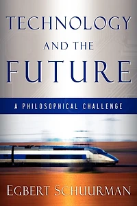 Technology and the Future: A Philosophical Challenge