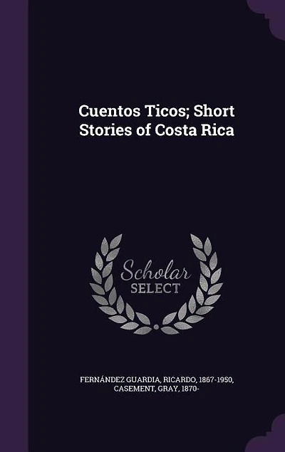 Cuentos Ticos; Short Stories of Costa Rica