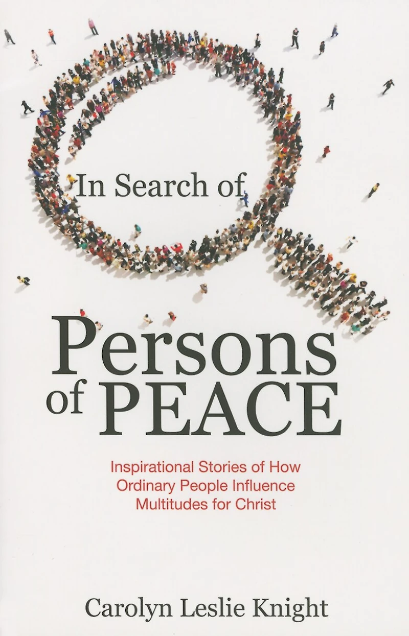 Search of Persons Peace: Inspirational Stories How Ordinary People Influence Multitudes for Christ