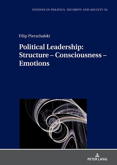 Political Leadership:  Structure – Consciousness Emotions