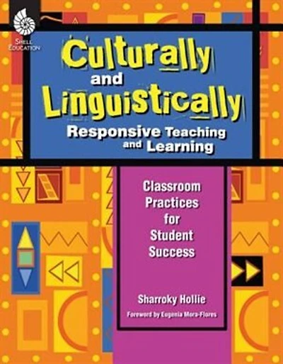 Culturally And Linguistically Responsive Teaching And Learning, Classroom Practices For Student Success: Classroom Practices For Student Success