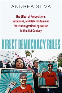 Direct Democracy Rules: The Effect of Propositions, Initiatives, and Referendums on State Immigration Legislation in the 21st Century