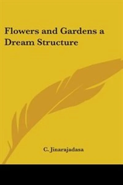 Flowers and Gardens a Dream Structure