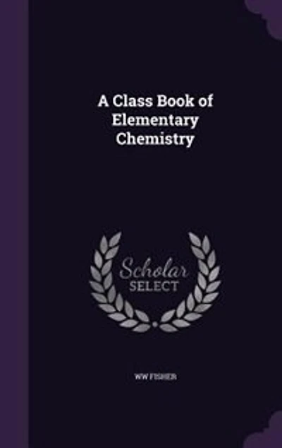 A Class Book of Elementary Chemistry (Classic Reprint)