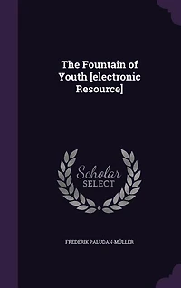 The Fountain of Youth [electronic Resource]