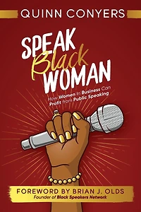 Speak Black Woman: How Women In Business Can Profit from Public Speaking