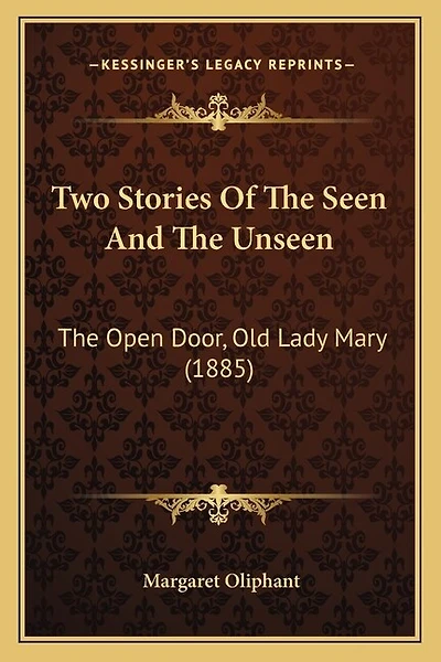 Two Stories Of The Seen And The Unseen: The Open Door, Old Lady Mary (1885)