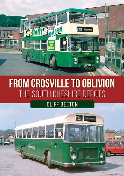 From Crosville to Oblivion: The South Cheshire Depots