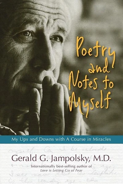Poetry And Notes To Myself: My Ups And Downs With A Course In Miracles