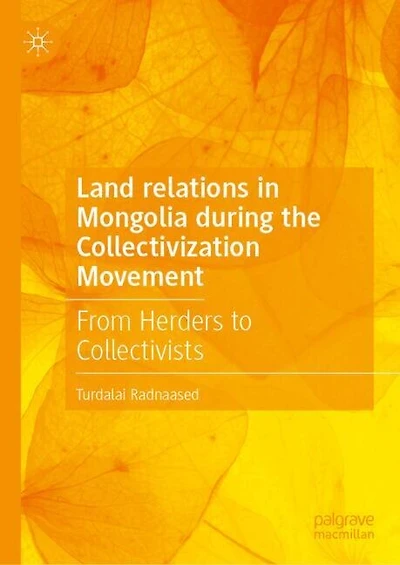 Land Relations Mongolia During the Collectivization Movement: From Herders to Collectivists