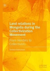 Land Relations Mongolia During the Collectivization Movement: From Herders to Collectivists