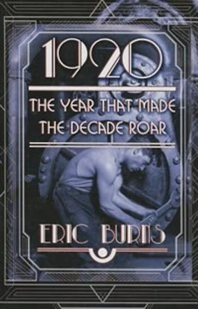 1920: The Year That Made The Decade Roar