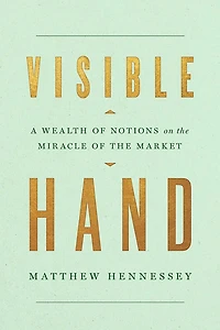 Visible Hand: A Wealth Of Notions On The Miracle Of The Market