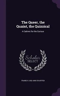 The Queer, the Quaint, the Quizzical: A Cabinet for the Curious
