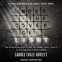 Under The Cover of Light Lib/E: Extraordinary Story USAF Col Thomas Jerry Curtis's 7 1/2 -Year Captivity North Vietnam