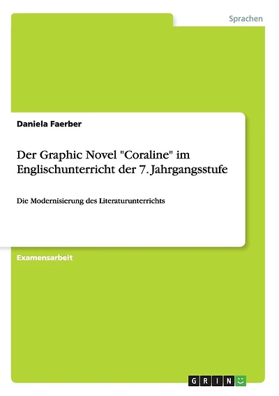 Der Graphic Novel "Coraline" im Englischunterricht der 7. Jahrgangsstufe: Die Modernisierung des Literaturunterrichts