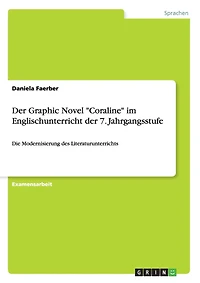 Der Graphic Novel "Coraline" im Englischunterricht der 7. Jahrgangsstufe: Die Modernisierung des Literaturunterrichts